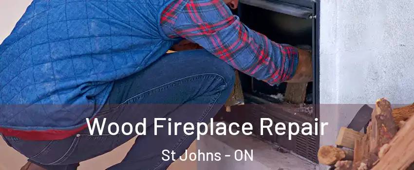  Wood Fireplace Repair St Johns - ON