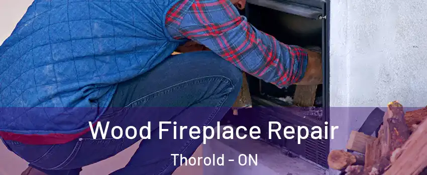  Wood Fireplace Repair Thorold - ON