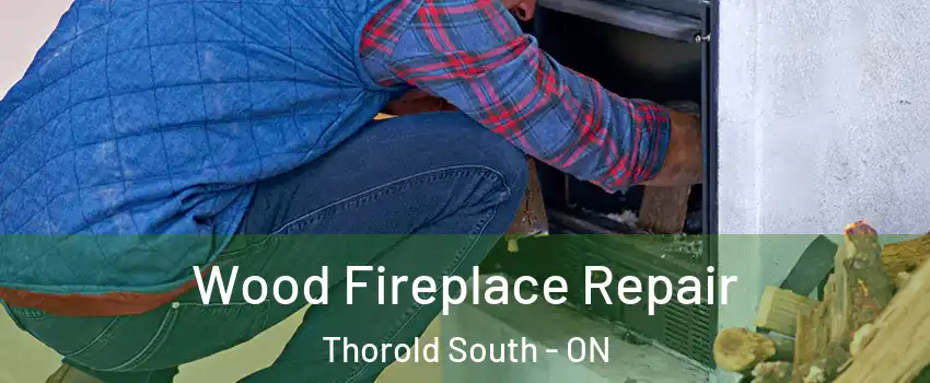  Wood Fireplace Repair Thorold South - ON