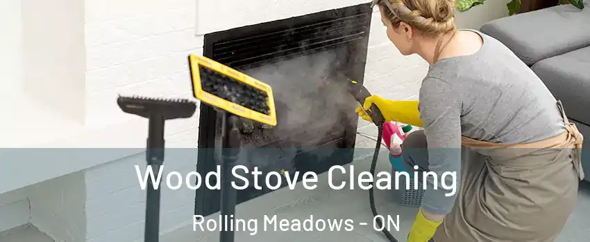  Wood Stove Cleaning Rolling Meadows - ON
