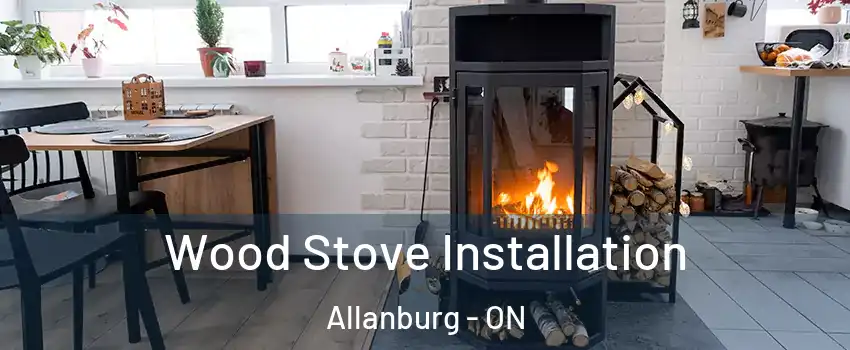  Wood Stove Installation Allanburg - ON
