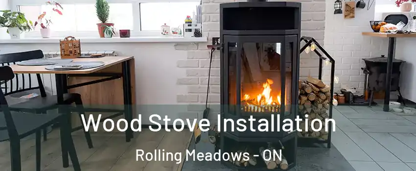  Wood Stove Installation Rolling Meadows - ON