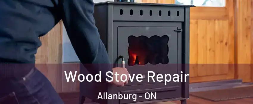  Wood Stove Repair Allanburg - ON