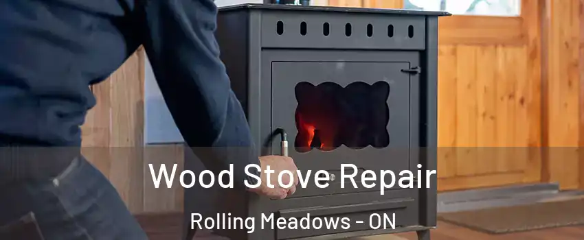  Wood Stove Repair Rolling Meadows - ON